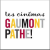 Gaumont Pathé!